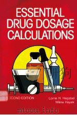 ESSENTIAL DRUG DOSAGE CALCULATIONS  SECOND EDITION   1989  PDF电子版封面  0838522580   