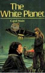 THE WHITE PLANET   1982  PDF电子版封面  0340279680  CAROL MAIN 