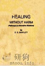 HEALING WITHOUT HARM  (PATHWAYS TO ALTERNATIVE MEDICINE)     PDF电子版封面    E.G.BARTLETT 
