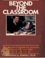 Beyond the classroom : parents as partners in education   1983  PDF电子版封面  0801606195   