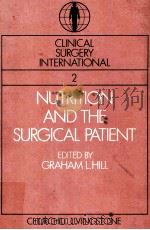 CLINICAL SURGERY INTERNATIONAL VOLUME 2  NUTRITION AND THE SURGICAL PATIENT   1981  PDF电子版封面  0443022496  GRAHAM L.HILL 