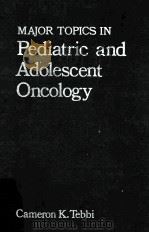 Major Topics in Pediatric and Adolescent Oncology   1982  PDF电子版封面  0816122455;0816122458   