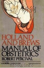 HOLLAND AND BREWS MANUAL OF OBSTETRICS  FOURTEENTH EDITION   1982  PDF电子版封面  0443016046   