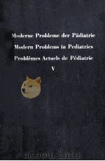 MODERNE PROBLEME DER PADIATRIE MODERNE PROBLEMES IN PEDIATRICS PROBLEMES ACTUELS DE PEDIATRIE V（1960 PDF版）