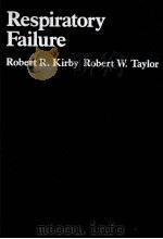 RESPIRATORY FAILURE   1986  PDF电子版封面    ROBERT R.KIRBY  ROBERT W.TAYLO 