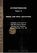 HYPERTENSION NEURAL AND RENAL MECHANISMS  VOLUME X   1962  PDF电子版封面     