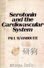 SEROTONIN AND THE  CARDIOVASCULAR SYSTEM   1985  PDF电子版封面  0881671010  PAUL M.VANHOUTIE 
