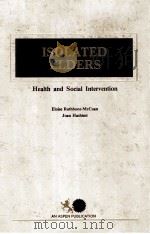 ISOLATED ELDERS  HEALTH AND SOCIAL INTERVENTION   1982  PDF电子版封面    ELOISE RATHBONE-MCCUAN  JOAN H 