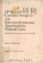 MCGOON`S CARDIAC SURGERY  AN INTERPROFESSIONAL APPROACH TO PATIENT CARE   1985  PDF电子版封面  0803659504  KATHLEEN M.MCCAULEY  ALBERT N. 