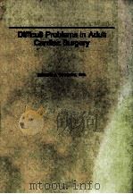 Difficult problems in adult cardiac surgery   1985  PDF电子版封面  0815173040  (Arthur James); Roberts;Arthur 