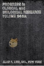 PROGRESS IN CLINICAL AND BIOLOGICAL RESEARCH VOLUME 243A   1987  PDF电子版封面  0845101986   