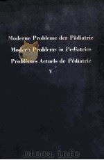 MODERNE PROBLEME DER PADIATRIE MODERN PROBLEMS IN PEDIATRICS PROBLEMES ACTUELS DE PEDIATRIE V   1960  PDF电子版封面    A.HOTTINGER  H.BERGER 
