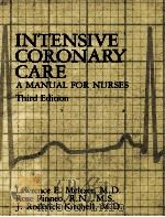 INTENSIVE CORONARY CARE  A MANUAL FOR NURSES  THIRD EDITION   1977  PDF电子版封面    LAWRENCE E.MELTZER  ROSE PINNE 