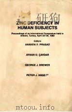 ZINC DEFICIENCY IN HUMAN SUBJECTS   1983  PDF电子版封面  0845101293   
