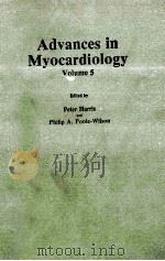 ADVANCES IN MYOCARDIOLOGY  VOLUME 5（1985 PDF版）