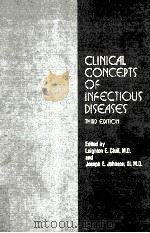 CLINICAL CONCEPTS OF INFECTIOUS DISEASES  THIRD EDITION   1982  PDF电子版封面    LEIGHTON E.CLUFF  JOSEPH E.JOH 
