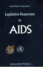 Legislative Responses to AIDS   1989  PDF电子版封面  9780792301288;0792301285   