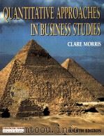 QUANTITATIVE APPORACHES IN BUSINESS STUDIES FOURTH EDTITON   1996  PDF电子版封面  0273616978  CLARE MORRIS 