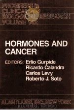 PROGRESS IN CLINICAL AND BIOLOGICAL RESEARCH VOLUME 142  HORMONES AND CANCER   1984  PDF电子版封面  0845101420  ERLIO GURPIDE等 