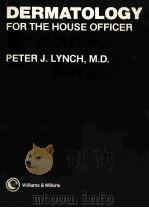 Dermatology for the house officer   1982  PDF电子版封面  9780683052503;0683052500  Peter J Lynch 