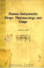 HUMAN ANTIPARASITIC DRUGS  PHARMACOLOGY AND USAGE   1985  PDF电子版封面  0471902535  DINAH M.JAMES  H.M.GILLES 