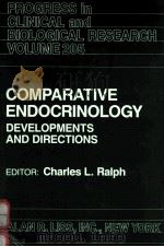 PROGRESS IN CLINICAL AND BIOLOGICAL RESEARCH VOLUME 205  COMPARATIVE ENDOCRINOLOGY  DEVELOPMENTS AND   1986  PDF电子版封面  0845150553   