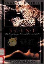 SCENT  THE MYSTERIOUS AND ESSENTIAL POWERS OF SMELL   1992  PDF电子版封面  156836024X   
