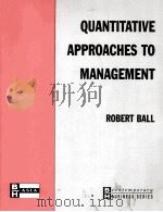 QUANTITATIVE APPROACHES TO MANAGEMENTS   1991  PDF电子版封面  0750617896  ROBERT BALL 