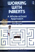 WORKING WITH RARENTS A WHOLE-SCHOOL APPROACH   1989  PDF电子版封面  0415091187  JOHN BASTIANI 