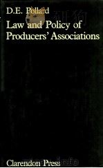 LAW AND POLICY OF PRODUCERS'ASSOCIATIONS   1984  PDF电子版封面  0198254806  D.E.POLLARD 