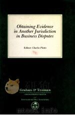 OBTAINING EUIDENCE IN ANOTHER JURISDICTION IN BUSINESS DISPITES   1988  PDF电子版封面  9024735297   