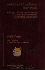 SANCTITY OF CONTRACTS REVISITED A STUDY IN THE THEORY AND PRACTICE OF LONG-TERM INTERNATIONAL COMMER   1995  PDF电子版封面  079233079X  NAGLA NASSAR 