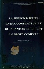 LA RESPONSABILITE EXTRA CONTRACTUELLE DU DONNEUR DE CREDIT EN DROIT COMPARE（1984 PDF版）