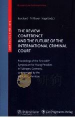 The Review Conference and the Future of the International Criminal Court     PDF电子版封面  9789041132291;9041132295  Christropher Burchard 