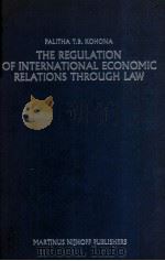 The regulation of international economic relations through law   1985  PDF电子版封面  9024731046  Kohona;Palitha Tikiri Bandara. 