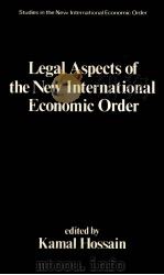 Legal aspects of the new international economic order   1980  PDF电子版封面  0893970883  Hossain;Kamal. 