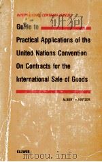 Guide to practical applications of the United Nations convention on contracts for the International     PDF电子版封面  9065443711  Albert H. Kritzer 