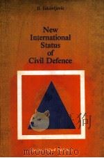 NEW INTERNATIONAL STATUS OF CIVIL DEFENCE AS AN INSTRUMENT FOR SURENGTHENING THE PROTECIO OF HUMAN R   1982  PDF电子版封面  9024725587  DR.BOSKO JAKOVLJEVIC 