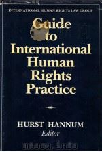 GUIDE TO INTENATIONAL HUMAN RIGHTS PRACTICE   1984  PDF电子版封面  0333370767  HURST HANNUM 