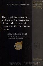 THE LEGAL FRAMEWORK AND SOCIAL CONSEQUENES OF FREE MOVEMENT OF PERSONS IN THE EUROPEAN UNION   1999  PDF电子版封面  9041110739  ELSPETB GUILD 