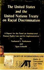 THE UNITED STATES AND THE%UNITED NATIONS TREATY ON RACIAL DISCRIMINATION   1975  PDF电子版封面    NATHANIEL L.NATHANSON 
