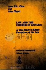 LAW AND THE CHINESE IN CANADA:A CASE STUDY IN ETHNIC PERCEPTIONS OF THE LAW   1982  PDF电子版封面  0919584551   