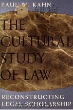 THE CULTURAL STUDY OF LAW   1999  PDF电子版封面  0226422550  PAUL W.KAHN 