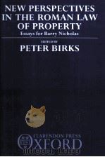NEW PERSPETIVES IN THE ROMAN LAW OF PROPERTY   1989  PDF电子版封面  0198256140  PETER BIRKS 