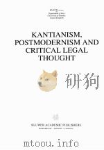 KANTIANISM POSTMODERNISM AND CRITICAL LEGAL THOUGHT   1997  PDF电子版封面  0792347455  LAN WAKD 