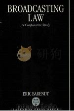 BROADCASTING LAW  A COMPARATIVE STUDY   1993  PDF电子版封面  0198252544  ERIC BARENDT 