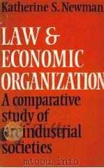 LAW AND ECONOMIC ORGANIZATION  A COMPARATIVE STUDY OF PREINDUSTRIAL SOCIETIES   1983  PDF电子版封面  0521289661  KATHERINE S.NEWMAN 