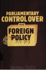 PARLIAMENTARY CONTROL OVER FOREIGN POLICY   1980  PDF电子版封面  9028600191   