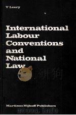 INTERNATIONAL LABOUR CONVENTIONS AND NATIONAL LAW   1982  PDF电子版封面  9024725518  VIRGINIA A.LEATY 