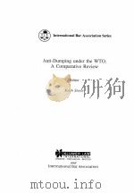 ANTI DUMPING UNDER THE WTO:A COMPARATIVE REVIEW   1996  PDF电子版封面  1853330965  KEITH STEELE 